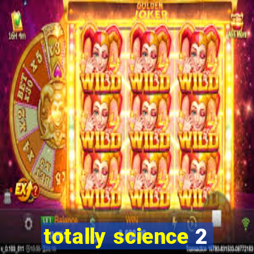 totally science 2